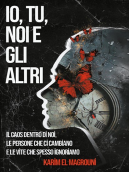 Io Tu Noi e gli Altri - Il caos dentro di noi le persone che ci cambiano e le vite che spesso ignoriamo - cover
