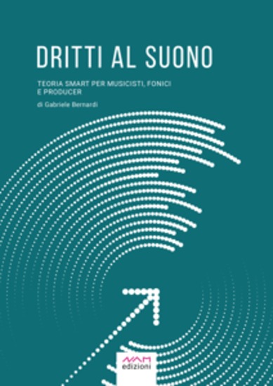Dritti al Suono - Teoria smart per musicisti fonici e producer - cover