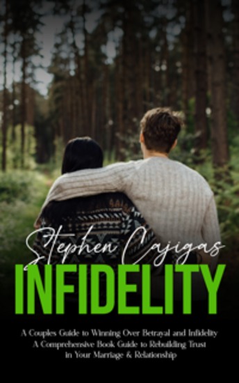 Infidelity: A Couples Guide to Winning Over Betrayal and Infidelity (A Comprehensive Book Guide to Rebuilding Trust in Your Marriage & Relationship) - cover