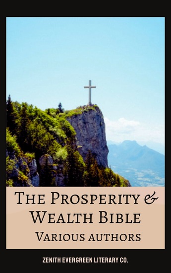 The Prosperity & Wealth Bible - Timeless Teachings on Abundance Success and Financial Mastery from History's Greatest Thinkers - cover