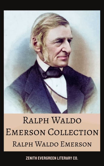 Ralph Waldo Emerson Collection - Complete Essays and Lectures on Self-Reliance Nature and Transcendental Wisdom - cover