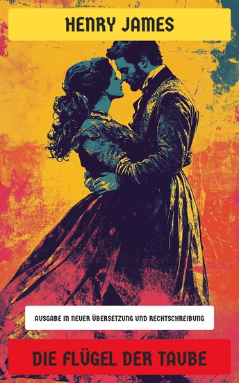 Die Flügel der Taube - Ausgabe in neuer Übersetzung und Rechtschreibung - cover