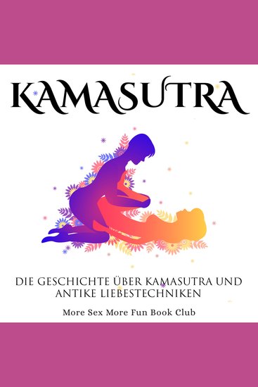 Kamasutra - Die Geschichte Über Kamasutra under Antike Liebestechniken - cover