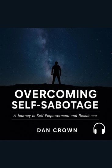 Overcoming Self-Sabotage - A Journey to Self-Empowerment and Resilience - cover
