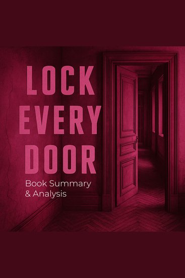 Lock Every Door: Book Summary & Analysis - cover