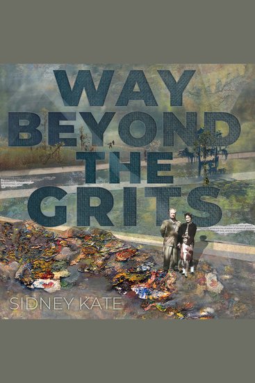 Way Beyond The GRITS - A Historical Saga of the Antics of a Girl Raised in the South in the 50s 60s and 70s - cover