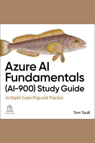 Azure AI Fundamentals (AI-900) Study Guide - In-Depth Exam Prep and Practice - cover