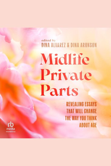 Midlife Private Parts - Revealing Essays that Will Change the Way You Think About Age - cover