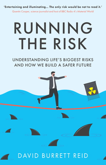 Running the Risk - From Shark Attacks to Nuclear Disaster - understanding life's biggest risks and how we build a safer future - cover