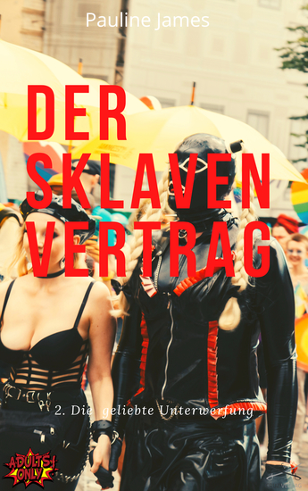Der Sklavenvertrag Teil 2 - Die geliebte Unterwerfung #sklave #bdsm #fetisch - cover
