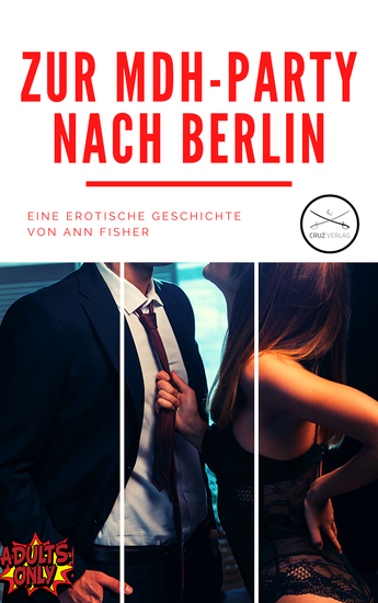 Zur MDH-Party nach Berlin - Eine erotische Geschichte von Ann Fisher - cover