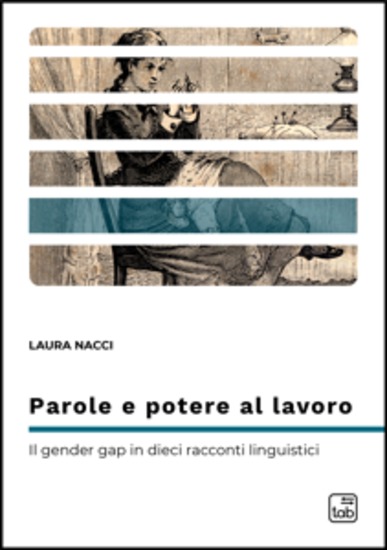 Parole e potere al lavoro - Il gender gap in dieci racconti linguistici - cover