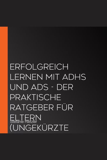 Erfolgreich lernen mit ADHS und ADS - Der praktische Ratgeber für Eltern (Ungekürzte Lesung) - cover