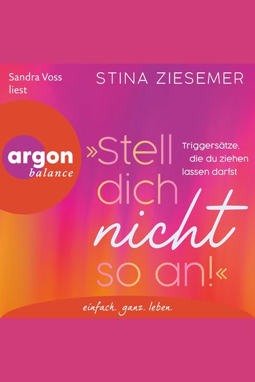 "Stell dich nicht so an!" - Triggersätze die du ziehen lassen darfst (Ungekürzte Lesung) - cover