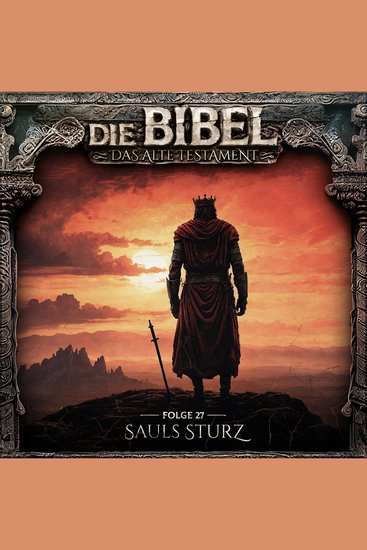 Die Bibel Altes Testament Folge 27: Sauls Sturz (ungekürzt) - cover
