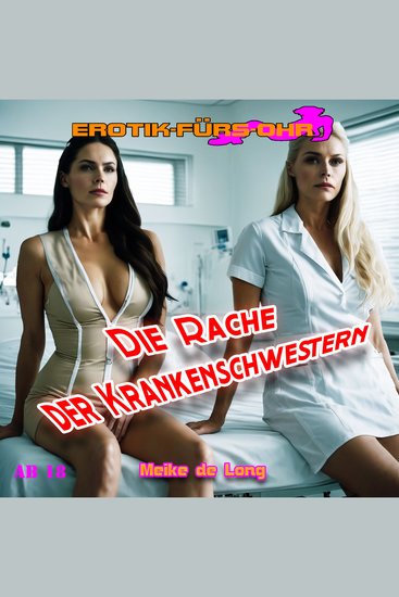 Erotik für's Ohr Die Rache der Krankenschwestern (ungekürzt) - cover