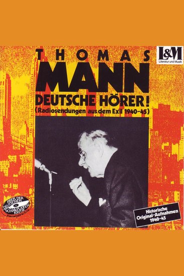 Mann Thomas - Deutsche Hörer! - Radiosendungen aus dem Exil 1940-45 (ungekürzt) - cover