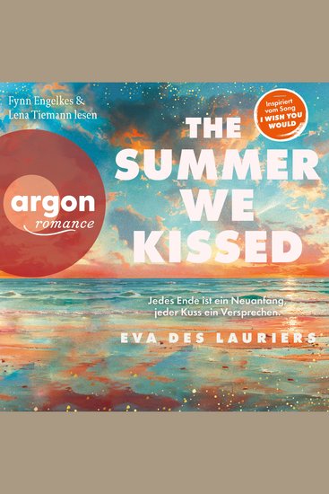 summer we kissed The - Jedes Ende ist ein Neuanfang jeder Kuss ein Versprechen (Ungekürzte Lesung) - cover