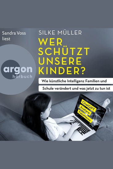 Wer schützt unsere Kinder? - Wie künstliche Intelligenz Familien und Schule verändert und was jetzt zu tun ist (Ungekürzte Lesung) - cover