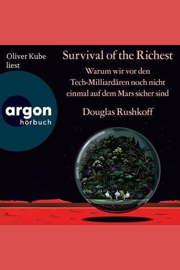 Survival of the Richest - Warum wir vor den Tech-Milliardären noch nicht einmal auf dem Mars sicher sind (Ungekürzte Lesung) - cover