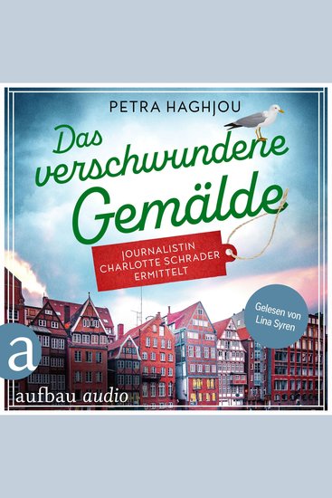 Das verschwundene Gemälde - Journalistin Charlotte Schrader ermittelt - Eine mörderische Reportage Band 2 (Ungekürzt) - cover