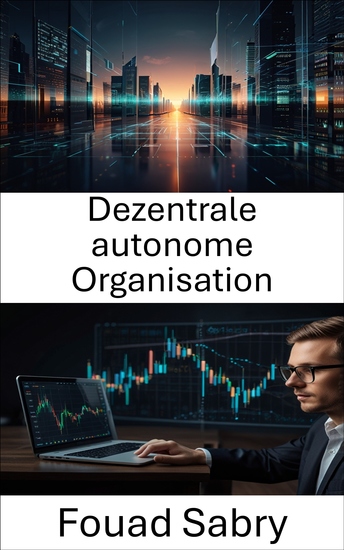 Dezentrale autonome Organisation - Die Zukunft von Governance und Finanzen im Blockchain-Zeitalter verstehen - cover