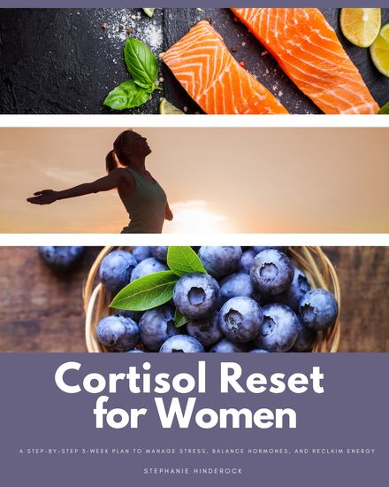 Cortisol Reset for Women - A Step-by-Step 3-Week Plan to Manage Stress Balance Hormones and Reclaim Energy - cover