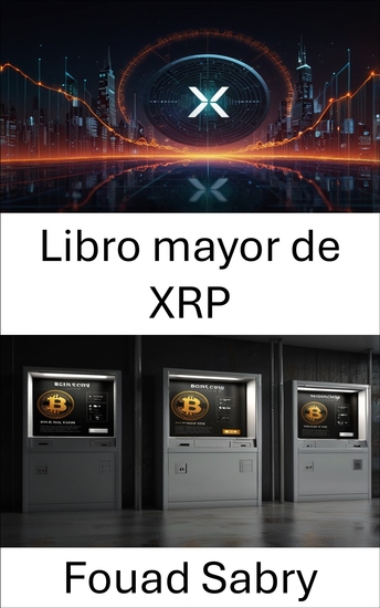Libro mayor de XRP - El futuro de las transacciones digitales y las finanzas descentralizadas - cover
