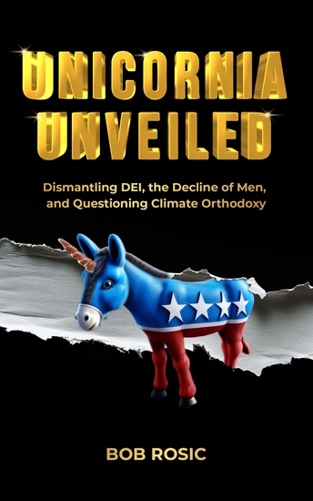 Unicornia Unveiled - Dismantling DEI the Decline of Men and Questioning Climate Orthodoxy - cover