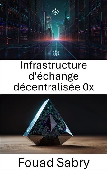 Infrastructure d'échange décentralisée 0x - Créer des marchés évolutifs et sans confiance sur la blockchain Ethereum - cover