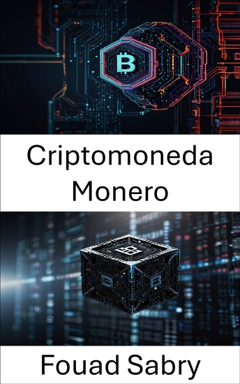Criptomoneda Monero - Descubriendo el futuro de las transacciones digitales privadas - cover