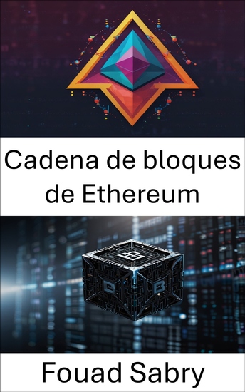 Cadena de bloques de Ethereum - Una guía sobre contratos inteligentes y aplicaciones descentralizadas - cover