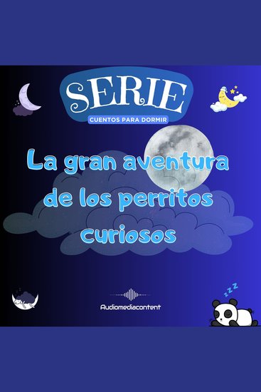 La gran aventura de los perritos curiosos - Cuentos para dormir Cuento 19 - cover