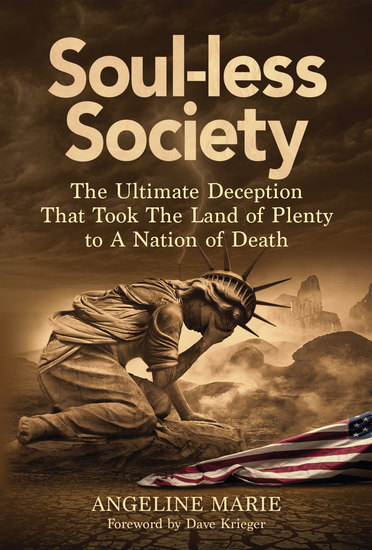 Soul-Less-Society-interior-ebook - The Ultimate Deception That Took the Land of Plenty to a Nation of Death - cover