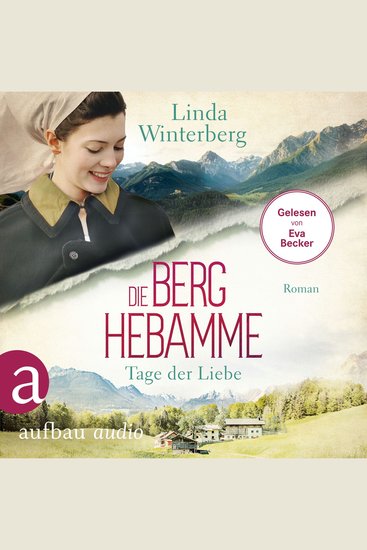 Die Berghebamme - Tage der Liebe - Kinder-der-Berge-Saga Band 2 (Ungekürzt) - cover