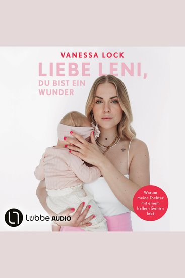 Liebe Leni du bist ein Wunder - Warum meine Tochter mit einem halben Gehirn lebt von Vanezia Blum (Ungekürzt) - cover