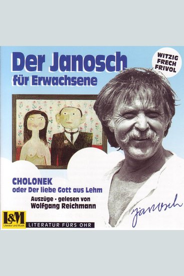 Janosch - Cholonek oder der liebe Gott aus Lehm der Janosch für Erwachsene (ungekürzt) - cover