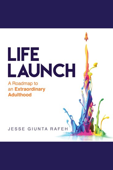 Life Launch - A Roadmap to an Extraordinary Adulthood - cover