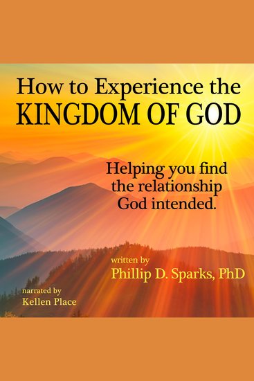 How to Experience the Kingdom of God - Helping You Find the Relationship God Intended - cover