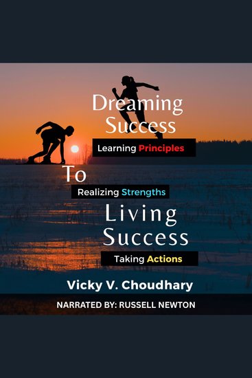 Dreaming Success To Living Success - A Beginner's Guide for Learning Principles Realizing Strengths and Taking Actions For A Better Life - cover