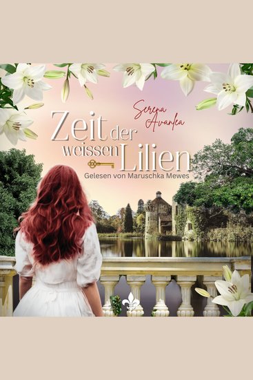 Zeit der weißen Lilien: Ein historischer Roman um ein Familiengeheimnis in Südengland (deutsch) - Mitreißende historische Romane - Geheimnisse der Vergangenheit - cover