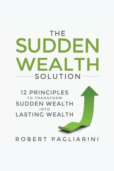The Sudden Wealth Solution - 12 Principles to Transform Sudden Wealth Into Lasting Wealth - cover