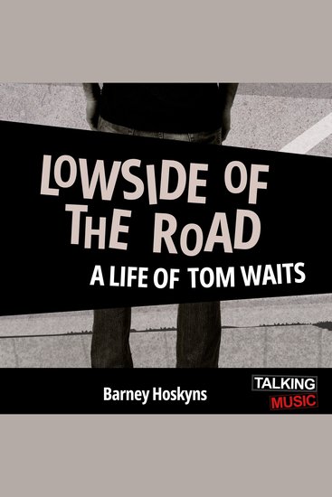 Lowside Of The Road - A Life of Tom Waits - cover