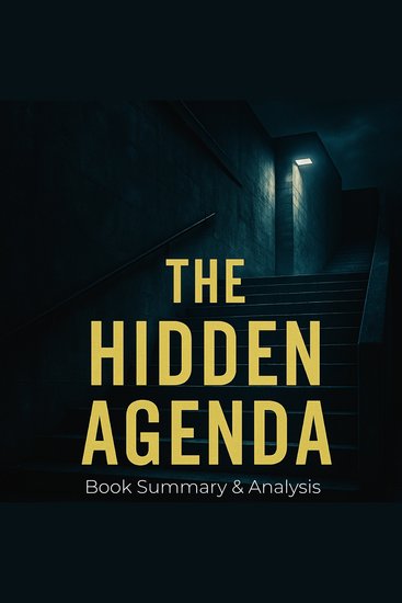 Hidden Agenda The: Book Summary & Analysis - cover