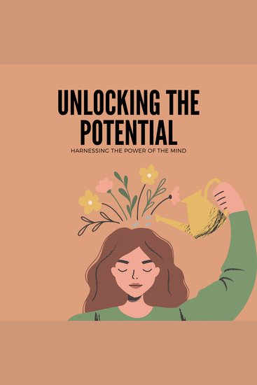 Unlocking the Potential: Harnessing The Power of the Mind - cover
