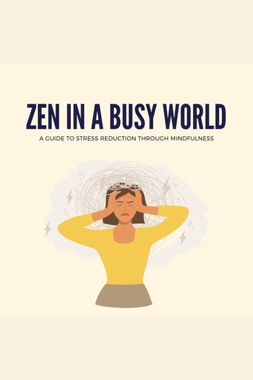 Zen in a Busy World: A Guide to Stress Reduction Through Mindfulness - cover