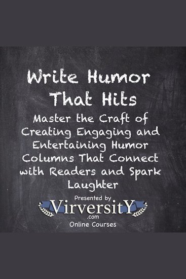 Write Humor That Hits - Master the Craft of Creating Engaging and Entertaining Humor Columns That Connect with Readers and Spark Laughter - cover