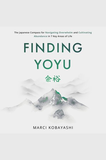 Finding Yoyu - The Japanese Compass for Navigating Overwhelm and Cultivating Abundance in 7 Key Areas of Life - cover