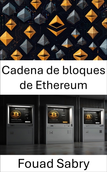 Cadena de bloques de Ethereum - Contratos inteligentes descentralizados y aplicaciones sin confianza en redes blockchain - cover