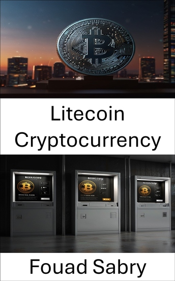 Litecoin Cryptocurrency - The Future of Digital Payments in a Decentralized World - cover
